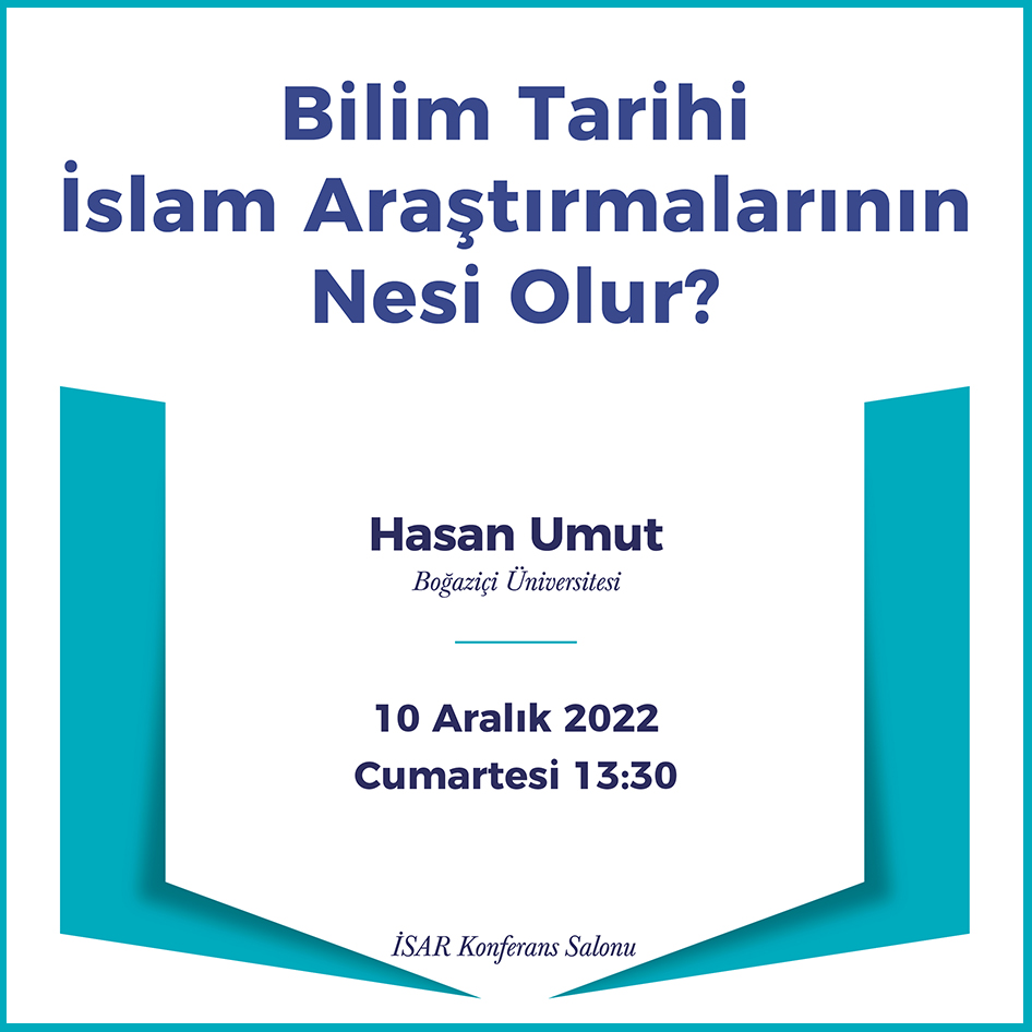İSAR Konferansları - Bilim Tarihi İslam Araştırmalarının Nesi Olur?